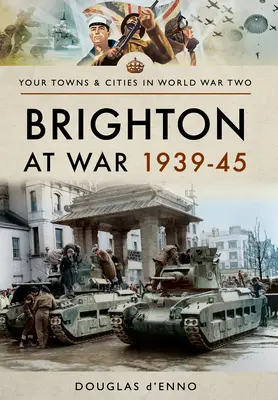 Brighton la război 1939-45 - Brighton at War 1939-45