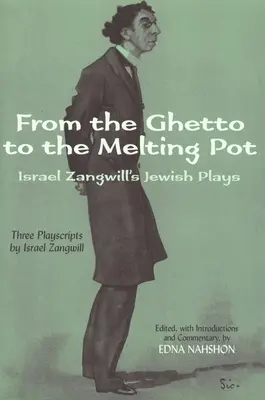 From the Ghetto to the Melting Pot: piesele evreiești ale lui Israel Zangwill - From the Ghetto to the Melting Pot: Israel Zangwill's Jewish Plays