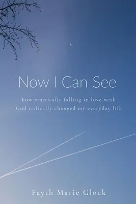 Acum pot să văd: How Practically Falling in Love With God Radically Changed My Everyday Life (Cum îndrăgostirea practică de Dumnezeu mi-a schimbat radical viața de zi cu zi) - Now I Can See: How Practically Falling in Love With God Radically Changed My Everyday Life
