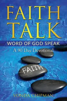 Faith Talk Cuvântul lui Dumnezeu vorbește: Un devoțional de 90 de zile - Faith Talk Word of God Speak: A 90 Day Devotional
