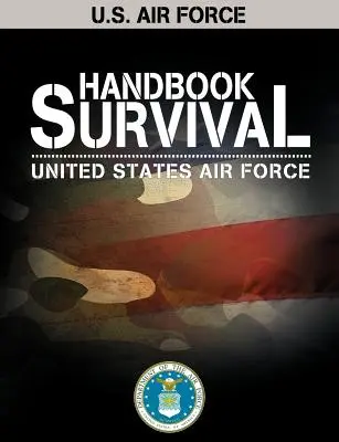 Manualul de supraviețuire al Forțelor Aeriene ale S.U.A. - U.S. Air Force Survival Handbook