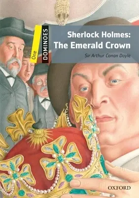 Domino: Nivelul 1: Vocabular de 400 de cuvinte Sherlock Holmes: The Emerald Crown - Dominoes: Level 1: 400-Word Vocabulary Sherlock Holmes: The Emerald Crown