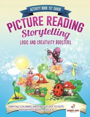 Carte de activități clasa I. Citirea imaginilor Storytelling. Stimulatori de logică și creativitate: Basme de colorat și Fantasy Dot to Dots. Cărți de activități pentru copii - Activity Book 1st Grade. Picture Reading Storytelling. Logic and Creativity Boosters: Fairytale Coloring and Fantasy Dot to Dots. Kids Activity Books