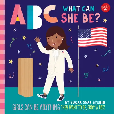 ABC pentru mine: ABC What Can She Be?, 5: Fetele pot fi orice vor să fie, de la A la Z - ABC for Me: ABC What Can She Be?, 5: Girls Can Be Anything They Want to Be, from A to Z