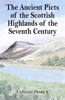 PICȚII ANTICI DIN ȚINUTURILE ÎNALTE SCOȚIENE DIN SECOLUL AL ȘAPTELEA - ANCIENT PICTS OF THE SCOTTISH HIGHLANDS OF THE SEVENTH CENTURY