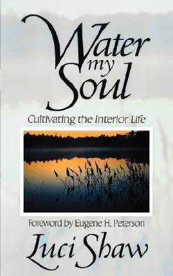 Apa sufletului meu: Cultivarea vieții interioare - Water my Soul: Cultivating the Interior Life
