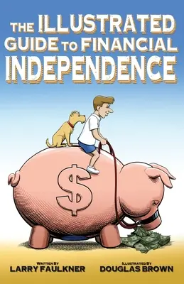 The Illustrated Guide to Financial Independence (Ghidul ilustrat al independenței financiare) - The Illustrated Guide to Financial Independence