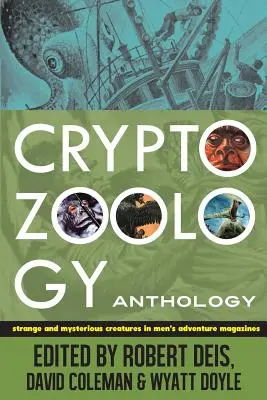 Antologia Cryptozoology: Creaturi ciudate și misterioase în revistele de aventură pentru bărbați - Cryptozoology Anthology: Strange and Mysterious Creatures in Men's Adventure Magazines