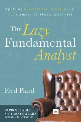 Analistul fundamental leneș: Aplicarea tehnicilor cantitative la analiza fundamentală a acțiunilor - The Lazy Fundamental Analyst: Applying Quantitative Techniques to Fundamental Stock Analysis