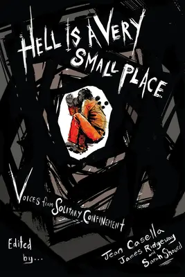 Iadul este un loc foarte mic: Voices from Solitary Confinement - Hell Is a Very Small Place: Voices from Solitary Confinement