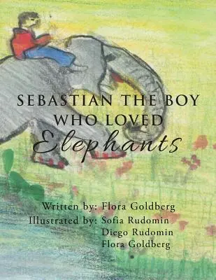 SEBASTIAN BĂIATUL CARE IUBEA ELEFANȚII - SEBASTIAN THE BOY WHO LOVED Elephants