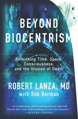 Dincolo de biocentrism: Regândirea timpului, spațiului, conștiinței și iluziei morții - Beyond Biocentrism: Rethinking Time, Space, Consciousness, and the Illusion of Death