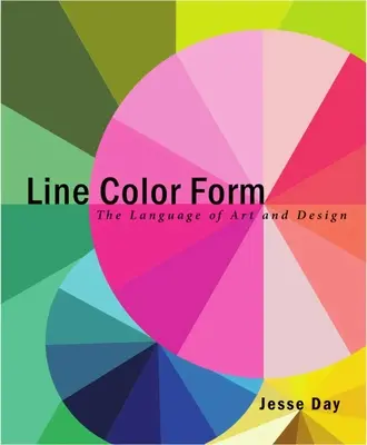 Linie Culoare Formă: Limbajul artei și al designului - Line Color Form: The Language of Art and Design
