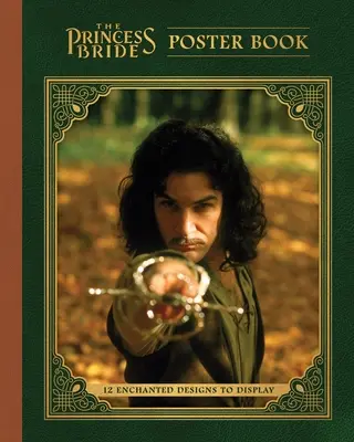 The Princess Bride Poster Book: 12 desene fermecate de afișat - The Princess Bride Poster Book: 12 Enchanted Designs to Display