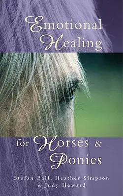 Vindecarea emoțională pentru cai și ponei - Emotional Healing for Horses & Ponies