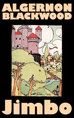 Jimbo de Algernon Blackwood, Ficțiune, Groază, Clasici, Fantezie - Jimbo by Algernon Blackwood, Fiction, Horror, Classics, Fantasy