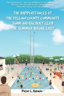 Întâmplările de la Yellow County Community Swim and Racquet Club din vara precedentă - The Happenstances at the Yellow County Community Swim and Racquet Club the Summer Before Last