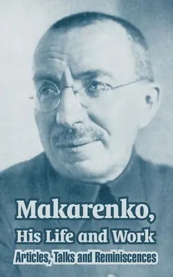 Makarenko, viața și opera sa: Articole, convorbiri și amintiri - Makarenko, His Life and Work: Articles, Talks and Reminiscences