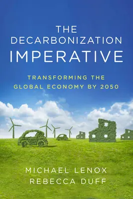 Imperativul decarbonizării: Transformarea economiei globale până în 2050 - The Decarbonization Imperative: Transforming the Global Economy by 2050