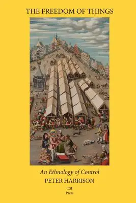 Libertatea lucrurilor: O etnologie a controlului - The Freedom of Things: An Ethnology of Control