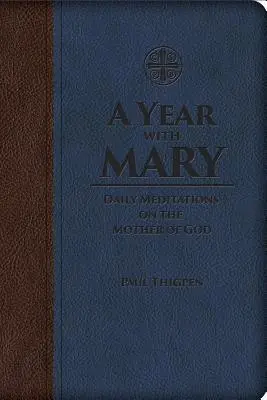 Un an cu Maria: Meditații zilnice cu Maica Domnului - A Year with Mary: Daily Meditations on the Mother of God