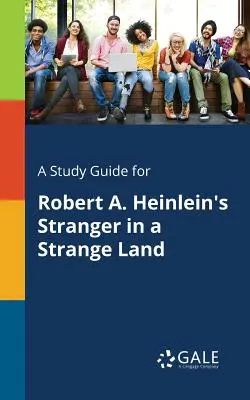 Ghid de studiu pentru Stranger in a Strange Land de Robert A. Heinlein - A Study Guide for Robert A. Heinlein's Stranger in a Strange Land