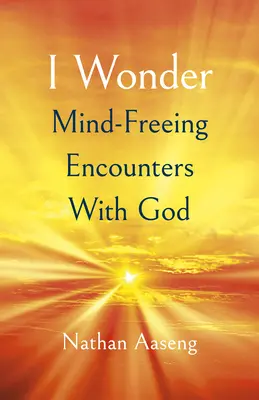 Mă întreb: Întâlniri cu Dumnezeu care eliberează mintea - I Wonder: Mind-Freeing Encounters with God