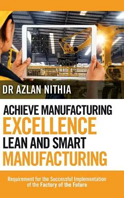 Atingerea excelenței în producție Lean și Smart Manufacturing: Cerință pentru implementarea cu succes a fabricii viitorului - Achieve Manufacturing Excellence Lean and Smart Manufacturing: Requirement for the Successful Implementation of the Factory of the Future