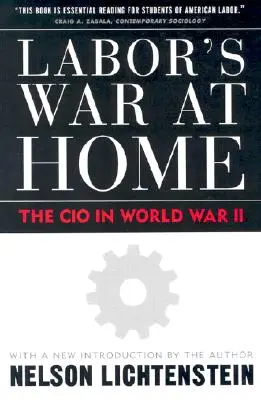 Războiul muncii acasă: CIO în cel de-al Doilea Război Mondial - Labor's War at Home: The CIO in World War II