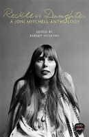 Reckless Daughter - O antologie Joni Mitchell - Reckless Daughter - A Joni Mitchell Anthology