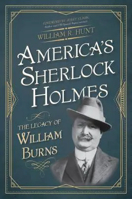 Sherlock Holmes al Americii: Moștenirea lui William Burns - America's Sherlock Holmes: The Legacy of William Burns