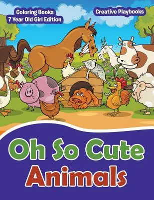 Oh So Cute Animals - cărți de colorat ediția pentru fete de 7 ani - Oh So Cute Animals - Coloring Books 7 Year Old Girl Edition