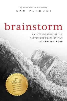 Brainstorm: O investigație a morții misterioase a vedetei de film Natalie Wood - Brainstorm: An Investigation of the Mysterious Death of Film Star Natalie Wood