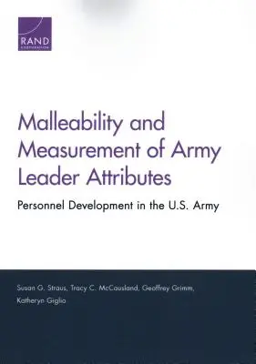 Maleabilitatea și măsurarea atributelor liderilor armatei: Dezvoltarea personalului în armata americană - Malleability and Measurement of Army Leader Attributes: Personnel Development in the U.S. Army