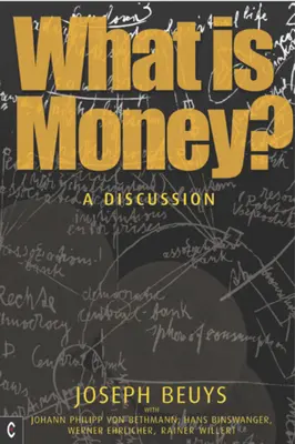 Ce sunt banii? O discuție cu Johann Philipp Von Bethmann, Hans Binswanger, Wener Ehrlicher și Rainer Willert - What Is Money?: A Discussion with Johann Philipp Von Bethmann, Hans Binswanger, Wener Ehrlicher and Rainer Willert
