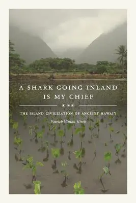 Un rechin care se îndreaptă spre interior este șeful meu: Civilizația insulară a vechiului Hawai'i - A Shark Going Inland Is My Chief: The Island Civilization of Ancient Hawai'i