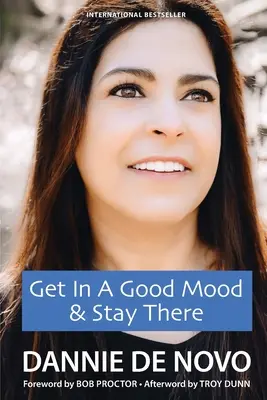 Intrați într-o dispoziție bună și rămâneți acolo - Get in a Good Mood & Stay There