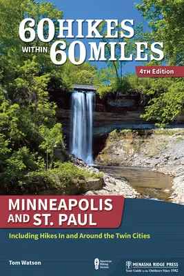 60 Hikes Within 60 Miles: Minneapolis și St. Paul: inclusiv drumeții în și în jurul orașelor gemene - 60 Hikes Within 60 Miles: Minneapolis and St. Paul: Including Hikes in and Around the Twin Cities
