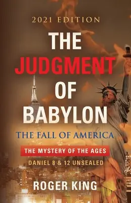 JUDECĂTORIA BABILONULUI: Căderea AMERICII - Ediția 2021 - The JUDGMENT OF BABYLON: The Fall of AMERICA - 2021 Edition