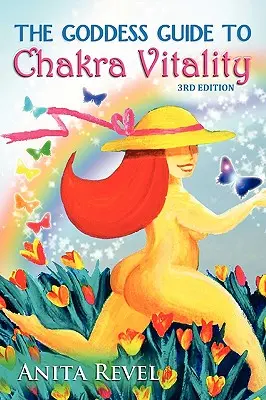 Ghidul zeiței pentru vitalitatea chakrelor - The Goddess Guide to Chakra Vitality