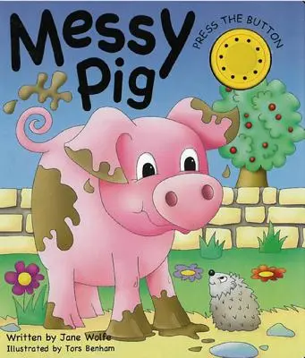 Messy Pig: (o carte zgomotoasă) - Messy Pig: (a Noisy Book)