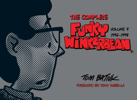 The Complete Funky Winkerbean, volumul 9, 1996-1998 - The Complete Funky Winkerbean, Volume 9, 1996-1998