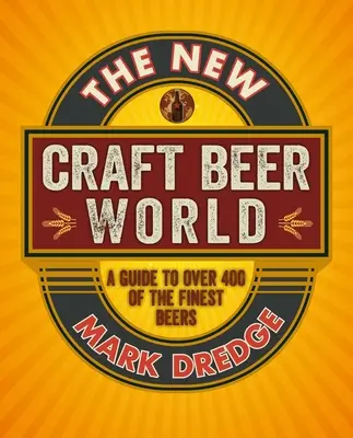 Noua lume a berii artizanale: Celebrând peste 400 de beri delicioase - The New Craft Beer World: Celebrating Over 400 Delicious Beers