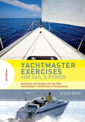 Yachtmaster Exerciții pentru navigație și putere: Întrebări și răspunsuri pentru certificatele de competență Rya Yachtmaster(r) - Yachtmaster Exercises for Sail and Power: Questions and Answers for the Rya Yachtmaster(r) Certificates of Competence