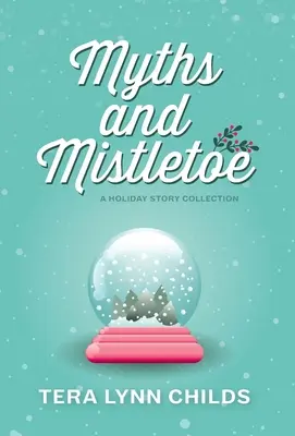 Mituri și vâsc: O colecție de povești de vacanță - Myths and Mistletoe: A Holiday Story Collection