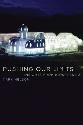 Pushing Our Limits: Perspective din Biosfera 2 - Pushing Our Limits: Insights from Biosphere 2