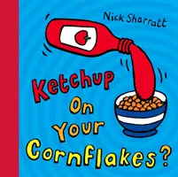 Ketchup pe fulgii tăi de porumb? - Ketchup on Your Cornflakes?