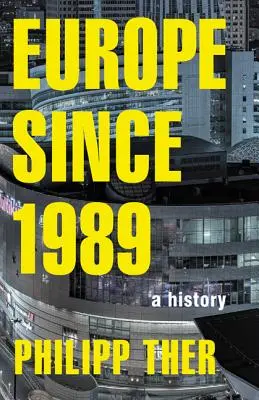 Europa din 1989: O istorie - Europe Since 1989: A History