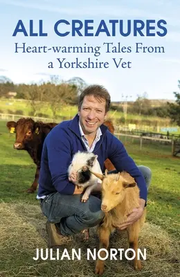Toate creaturile: Povești cutremurătoare de la un veterinar din Yorkshire - All Creatures: Heartwarming Tales from a Yorkshire Vet