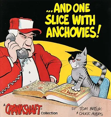 ...și o felie cu anșoa!: O colecție Crankshaft - ...and One Slice with Anchovies!: A Crankshaft Collection